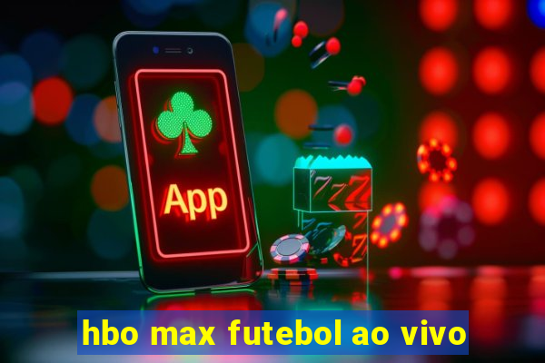 hbo max futebol ao vivo